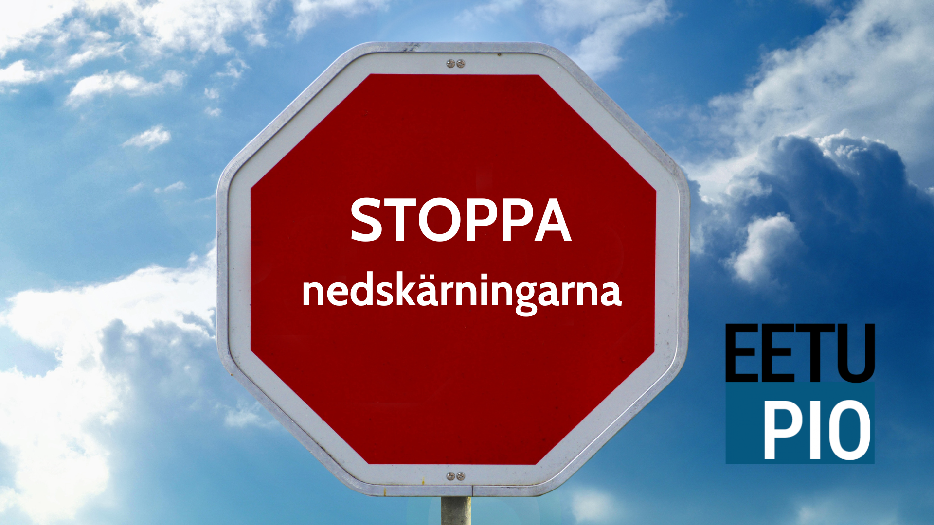 Stoppa nedskärningarna.